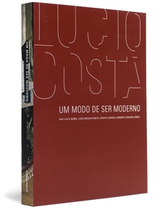 Lucio Costa. Um Modo de Ser Moderno - Coleção Face Norte (Em Portuguese do Brasil)