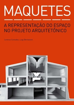 Maquetes. A Representação do Espaço no Projeto Arquitetônico - Capa Comum