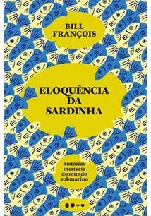 Eloquência da sardinha: histórias...1ªED. (2021)