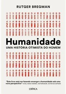 Humanidade - uma história otimista do homem