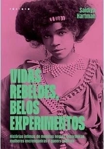 VIDAS REBELDES, BELOS EXPERIMENTOS...1ªED.(2022)
