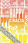 HAPPYCRACIA: FABRICANDO CIDADAOS FELIZES