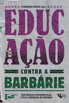 EDUCAÇÃO CONTRA A BARBÁRIE: POR ESCOLAS DEMOCRÁTICAS E PELA LIBERDADE DE ENSINAR