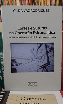 CORTES E SUTURAS NA OPERAÇÃO PSICANALÍTICA: UMA LEITURA DO SEMINÁRIO R.S.I. DE JACQUES LACAN