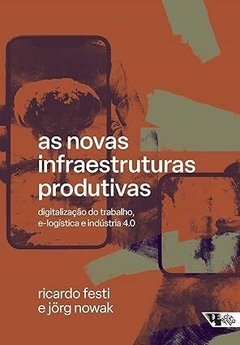 As Novas Infraestruturas Produtivas: Digitalização do Trabalho, E-logística e Indústria 4.0