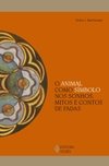 O animal como símbolo nos sonhos. Mitos e contos de fadas