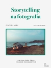 Storytelling na fotografia: Um guia para criar fotografias inesquecíveis