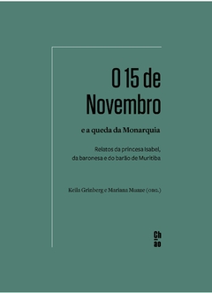 O 15 de Novembro e a Queda da Monarquia: Relatos da Princesa Isabel, da Baronesa e do Barão de Muritiba