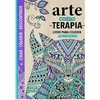 Arte Como Terapia: Livro Para Colorir Antiestresse