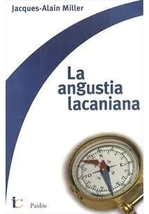 LA ANGUSTIA LACANIANA - CURSO JACQUES -ALAIN MILLER