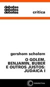 O GOLEM, BENJAMIN, BUBER E OUTROS JUSTOS