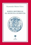 RAÍZES HISTÓRICAS DA MEDICINA OCIDENTAL