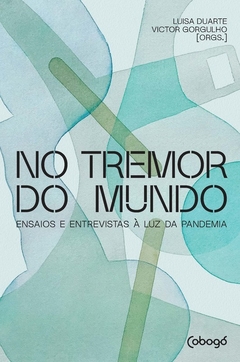 No tremor do mundo - ensaios e entrevistas à luz da pandemia