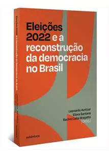 ELEIÇOES 2022 E A RECONSTRUÇAO DA...1ªED.(2023)