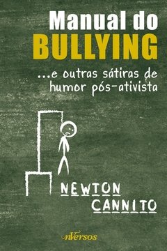 MANUAL DO BULLYING: E OUTRAS SÁTIRAS DE HUMOR PÓS-ATIVISTA