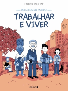 Reflexos do mundo: Trabalhar e viver