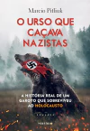 O urso que caçava nazistas: A história real de um garoto que sobreviveu ao Holocausto