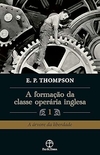 A formação da classe operária inglesa - Vol. 1