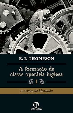 A formação da classe operária inglesa - Vol. 1