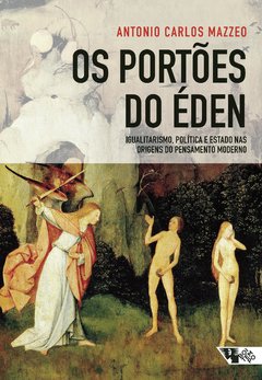 Os portões do Éden - Igualitarismo, política e Estado nas origens do pensamento moderno