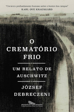 O crematório frio: Um relato de Auschwitz - comprar online