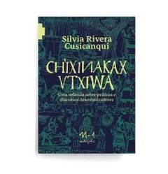 CH’IXINAKAX UTXIWA: UMA REFLEXÃO SOBRE PRÁTICAS E DISCURSOS DESCOLONIZADORES