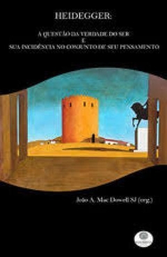 Heidegger: A questão da verdade do ser e sua incidência no conjunto de seu pensamento