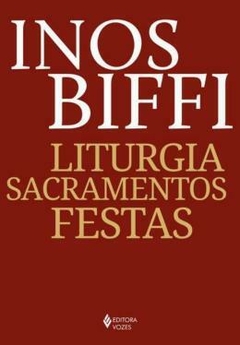 Liturgia, Sacramentos, Festas