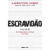 Escravidão- Volume 3: Da Independência do Brasil à Lei Áurea
