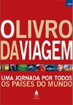 Livro da Viagem, o - Uma Jornada por Todos os Paises do Mundo