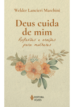 Deus Cuida de Mim: Reflexões e Orações para Mulheres