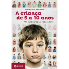 Crianca de 5 10 anos - Um Livro para Pais e Educadores