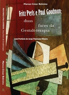 Fritz Perls e Paul Goodman: duas faces da Gestalt-terapia