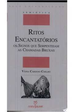 Ritos de Encantamento: Os signo que serpenteiam as chamadas bruxas (Semiótica) (Edição portuguesa)