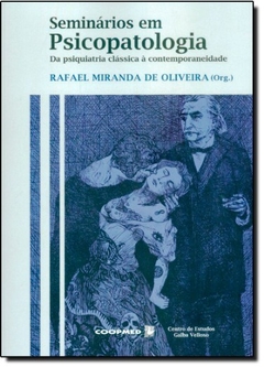 SEMINÁRIOS EM PSICOPATOLOGIA - DA PSIQUIATRIA CLÁSSICA A CONTEMPORANEIDADE