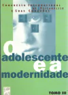 O ADOLESCENTE E A MODERNIDADE - TOMO II