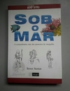 Sob o Mar: Uma Extraordinária Vida dos Pioneiros do Mergulho