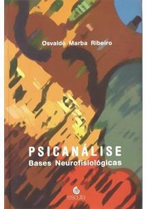 PSICANALISE: BASES NEUROFISIOLÓGICAS - 1ªED.(2010)