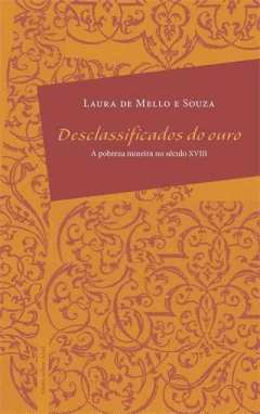 DESCLASSIFICADOS DO OURO - A pobreza mineira no século XVIII