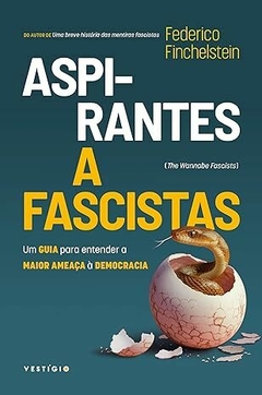 Aspirantes a fascistas: Um guia para entender a maior ameaça à democracia