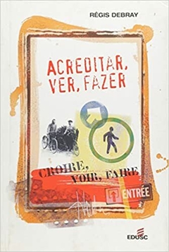 Acreditar, ver, fazer