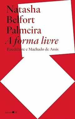 A forma livre: Baudelaire e Machado de Assis