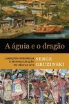 A AGUIA E O DRAGAO AMBIÇOES EUROPEIAS E MUNDIALIZAÇAO NO SECULO XVI