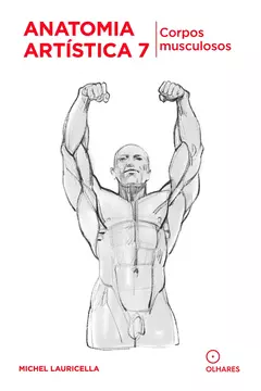 Anatomia artística 7 - Corpos musculosos
