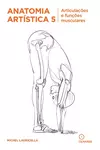 Anatomia artística 5 - Articulaçoes e funçoes musculares