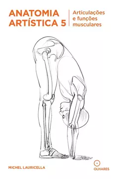 Anatomia artística 5 - Articulaçoes e funçoes musculares