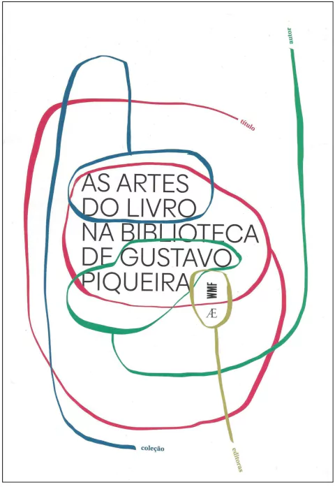 As Artes do Livro na Biblioteca de Gustavo Piqueira