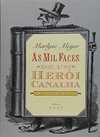 AS MIL FACES DE UM HERÓI CANALHA ED..1998 - LIVRO esgotado , raro . nunca foi vendido . A capa está aranhada mais nada que compromete o livro