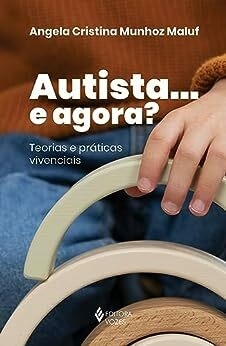 Autista... e agora?: Teorias e práticas vivenciais - comprar online