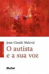 O AUTISTA E A SUA VOZ - 1ªED.(2017)